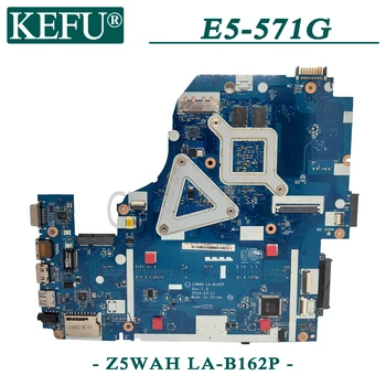 KEFU Z5WAH LA-B162P sākotnējā mainboard par Acer E5-571G ar I5-4210U GT840M Klēpjdators mātesplatē